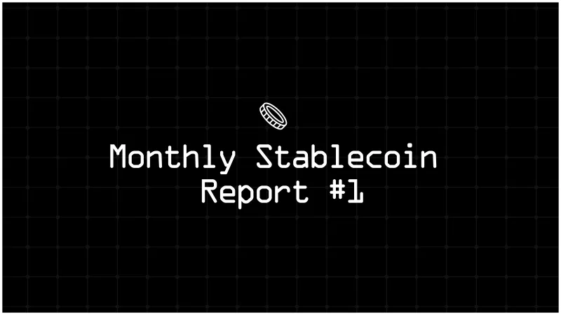 Monthly Stablecoin Report #1